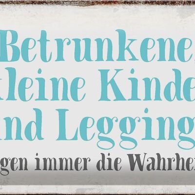 Blechschild Spruch 30x20cm Kinder Leggings sagen Wahrheit