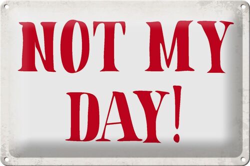 Blechschild Spruch 30x20cm Not my Day nicht mein Tag Retro