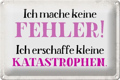 Blechschild Spruch 30x20cm ich mache keine Fehler