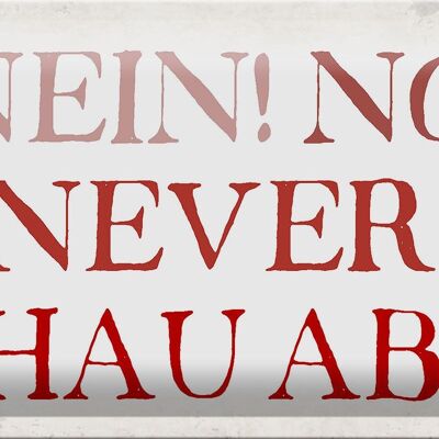 Metal sign saying 30x20cm no no never get out