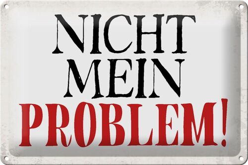 Blechschild Spruch 30x20cm nicht mein Problem Retro