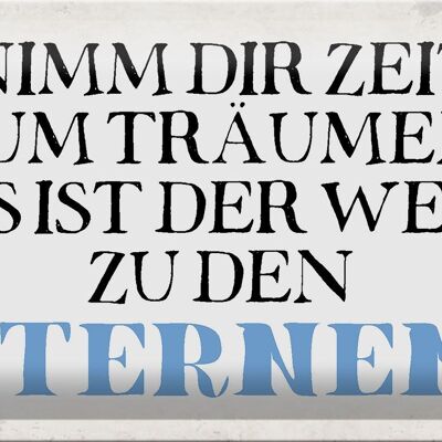 Blechschild Spruch 30x20cm nimm dir Zeit zum träumen