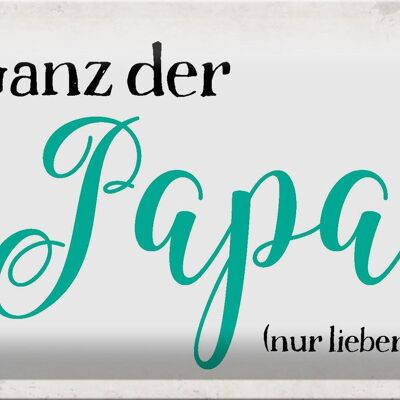 Blechschild Spruch 30x20cm ganz der Papa nur lieber