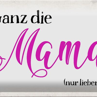 Blechschild Spruch 30x20cm ganz die Mama nur lieber