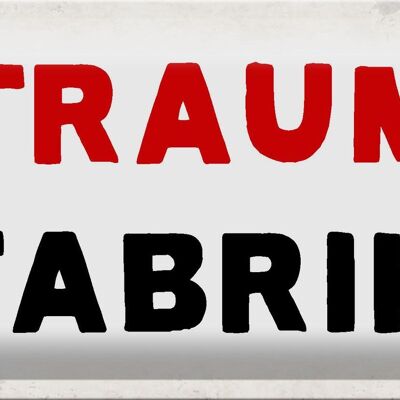 Blechschild Spruch 30x20cm Traum Fabrik Retro