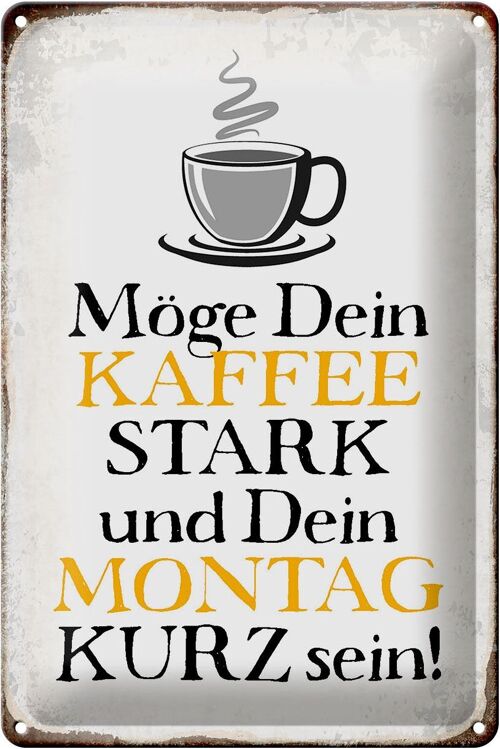 Blechschild Spruch 20x30cm möge Kaffee stark Montag kurz