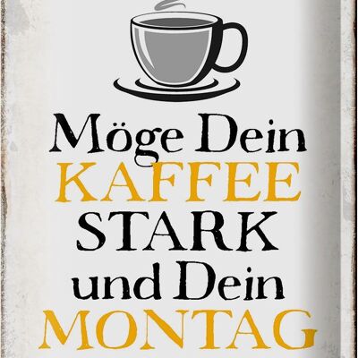 Blechschild Spruch 20x30cm möge Kaffee stark Montag kurz