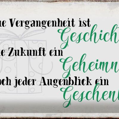 Blechschild Spruch 30x20cm Vergangenheit Zukunft Augenblick