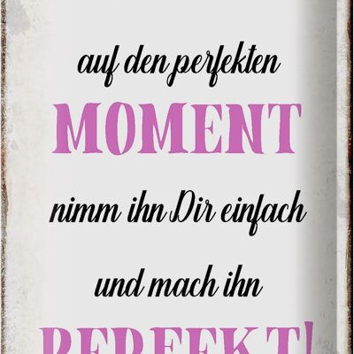 Blechschild Spruch 20x30cm warte nicht auf perfekten Moment