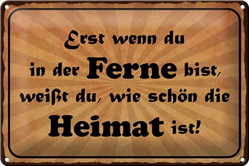 Blechschild Spruch 30x20cm in der Ferne schön die Heimat