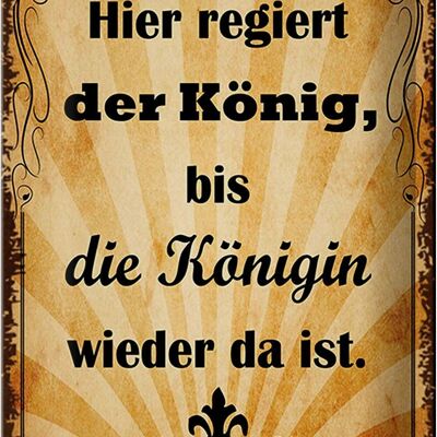 Blechschild Spruch 20x30cm hier regiert König bis Königin