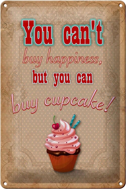 Blechschild Spruch 20x30cm Cupcake you can´t happiness