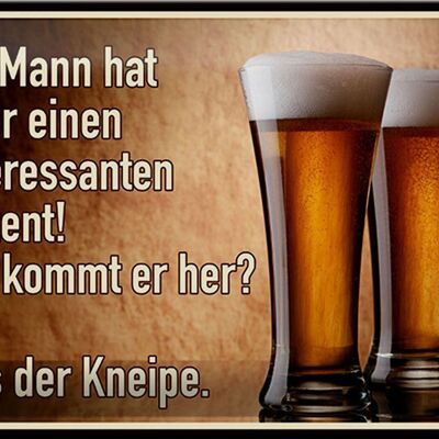 Blechschild Spruch 30x20cm Bier ihr Mann kommt aus Kneipe