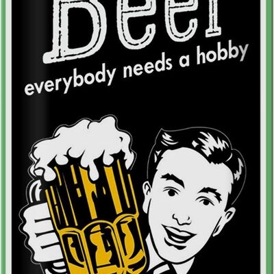 Cartel de chapa que dice "Cerveza, todo el mundo necesita un pasatiempo" 20x30 cm.