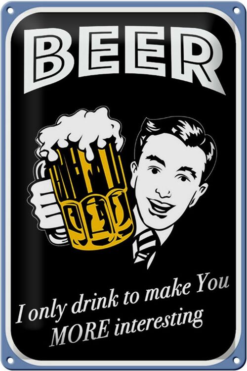 Blechschild Spruch 20x30cm Beer i only drink to make you