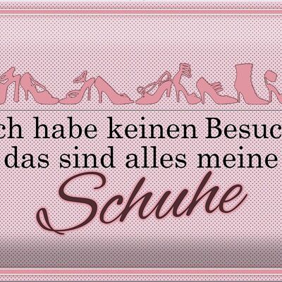 Blechschild Spruch 30x20cm keinen Besuch meine Schuhe