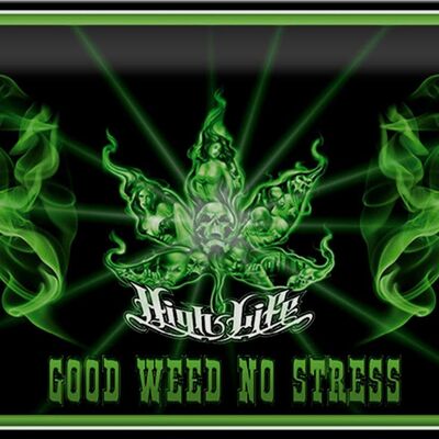 Blechschild Spruch 30x20cm High Life good weed no stress