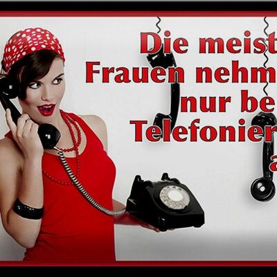 Blechschild Spruch 30x20cm Frauen nehmen ab Telefon