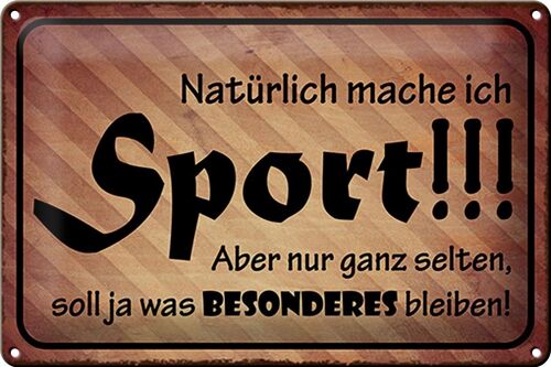 Blechschild Spruch 30x20cm natürlich mache ich Sport aber