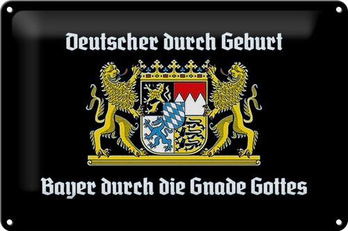 Blechschild Spruch 30x20cm Deutscher durch Geburt Bayer
