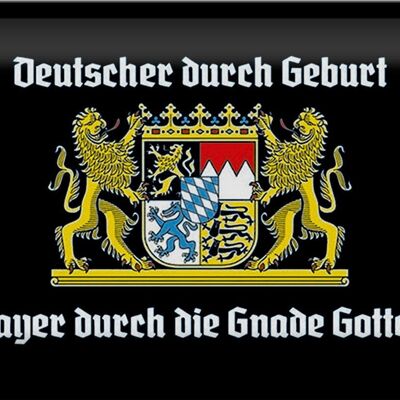 Blechschild Spruch 30x20cm Deutscher durch Geburt Bayer