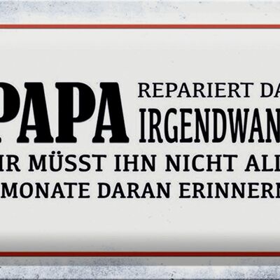 Cartel de chapa que dice 30x20 cm Papá lo reparará en algún momento.