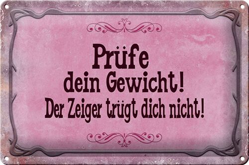 Blechschild Spruch 30x20cm Prüfe dein Gewicht der Zeiger