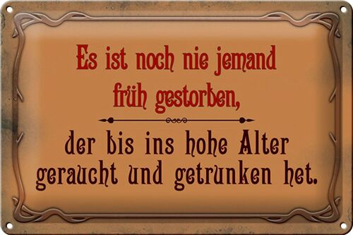 Blechschild Spruch 30x20cm noch nie jemand früh gestorben