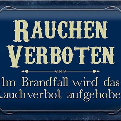 Blechschild Spruch 30x20cm Rauchen verboten Im Brandfall