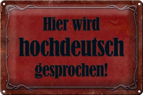 Blechschild Hinweis 30x20cm Hier Hochdeutsch gesprochen