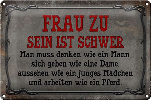 Blechschild Spruch 30x20cm Frau zu sein ist schwer man muss