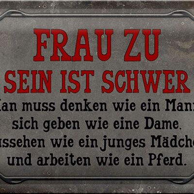 Blechschild Spruch 30x20cm Frau zu sein ist schwer man muss