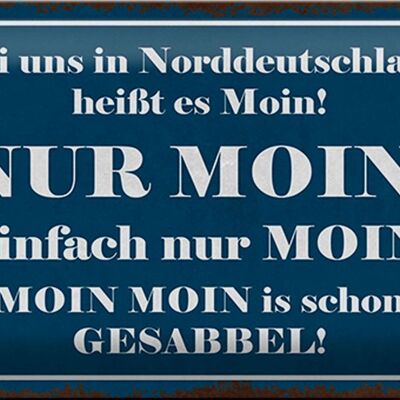 Metal sign saying 30x20cm Northern Germany means NUR MOIN