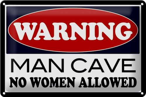 Blechschild Spruch 30x20cm Warning Man Cave no woman