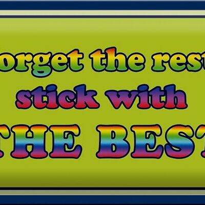 Blechschild Spruch 30x20cm forget the rest stick with best