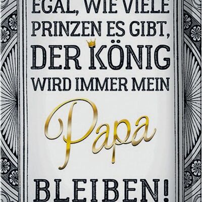 Blechschild Spruch 20x30cm egal Prinzen mein Papa der König