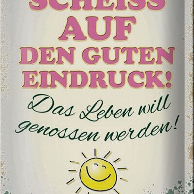 Blechschild Spruch 20x30cm Scheiss auf guten Eindruck Leben