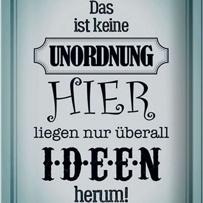 Blechschild Spruch 20x30cm hier keine Unordnung nur Ideen