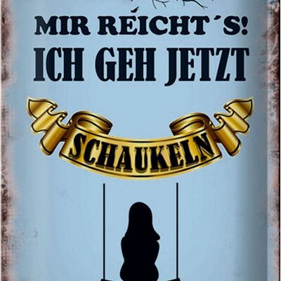 Blechschild Spruch 20x30cm mir reicht´s ich geh schaukeln