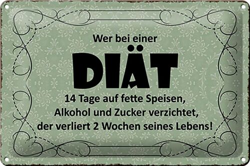 Blechschild Spruch 30x20cm wer bei Diät 14 Tage auf fette