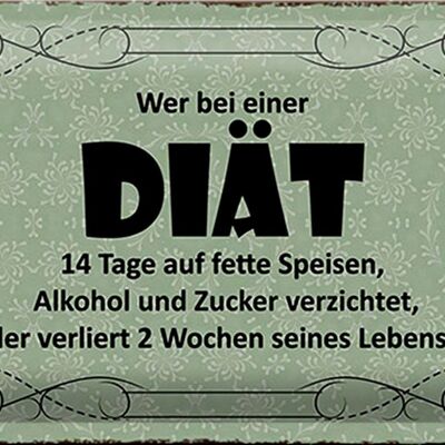 Blechschild Spruch 30x20cm wer bei Diät 14 Tage auf fette