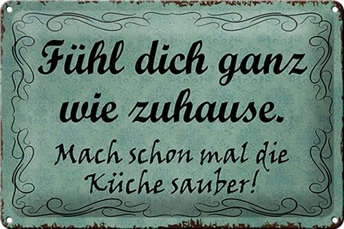 Blechschild Spruch 30x20cm fühl dich ganz wie Zuhause mach