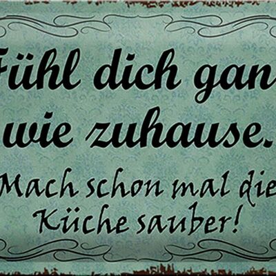 Blechschild Spruch 30x20cm fühl dich ganz wie Zuhause mach