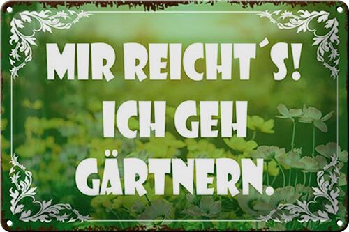 Blechschild Spruch 30x20cm mir reicht`s ich geh gärtnern grünes Schild