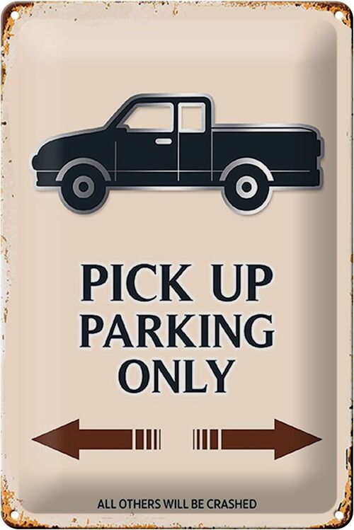 Blechschild Spruch 20x30cm Pick up parking only