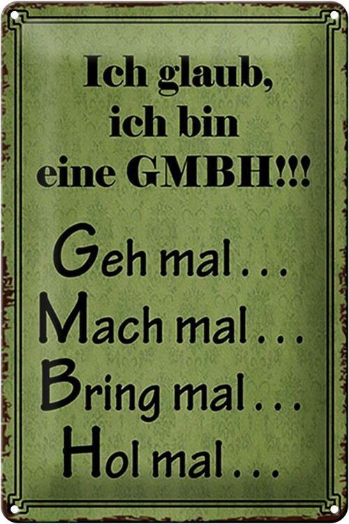 Blechschild Spruch 20x30cm ich bin GMBH geh mal mach mal