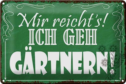 Blechschild Spruch 30x20cm mir reicht`s ich geh gärtnern