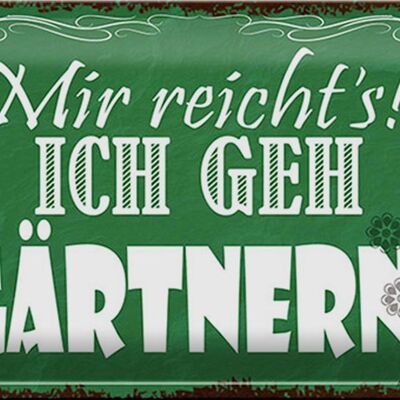 Blechschild Spruch 30x20cm mir reicht`s ich geh gärtnern