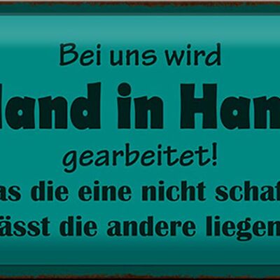 Blechschild Spruch 30x20cm bei uns Hand in Hand gearbeitet