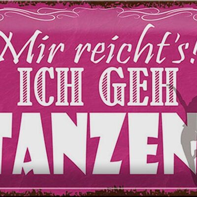 Blechschild Spruch 30x20cm mir reicht`s ich geh tanzen